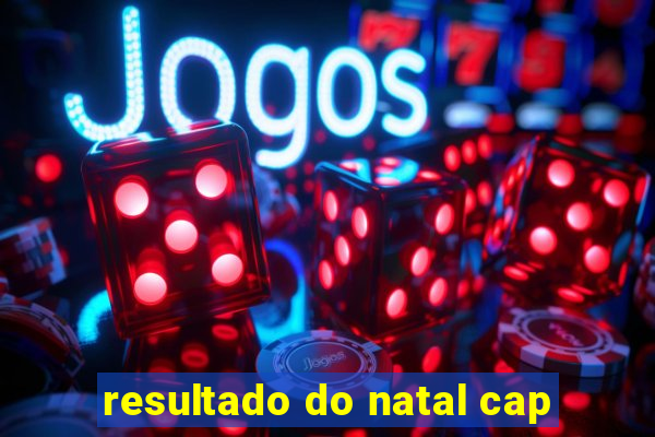 resultado do natal cap